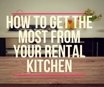 How to get the most out of your rental kitchen